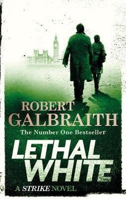 LETHAL WHITE | 9780751572872 | ROBERT GALBRAITH