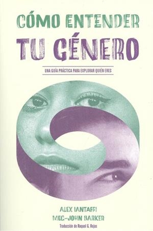CÓMO ENTENDER TU GÉNERO | 9788412109191 | IANTAFFI, ALEX/BARKER, MEG-JOHN