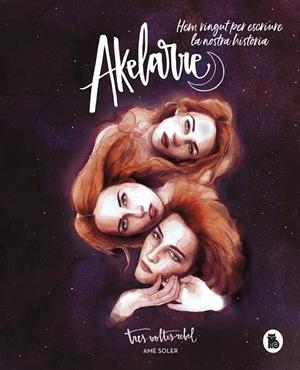 AKELARRE. HEM VINGUT PER ESCRIURE LA NOSTRA HISTÒRIA | 9788402423238 | SOLER (TRESVOLTESREBEL), AME | Llibreria Online de Tremp