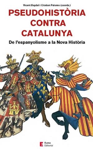 PSEUDOHISTÒRIA CONTRA CATALUNYA | 9788497666893 | BAYDAL SALA, VICENT/CAMPRUBÍ PLA, XAVIER/CINGOLANI, STEFANO M./FORNÉS FERNÁNDEZ, GUILLEM/PALOMO REIN | Llibreria Online de Tremp