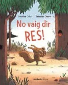 NO VAIG DIR RES | 9788415315810 | COLLET, G?RALDINE/CHEBRET, SEBASTIEN