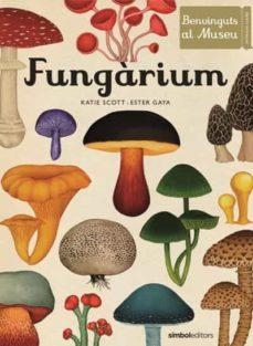 FUNGARIUM | 9788415315827 | GAYA, ESTER/KATTIE SCOTT