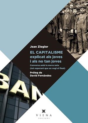 EL CAPITALISME EXPLICAT ALS JOVES I ALS NO TAN JOVES | 9788417998110 | ZIEGLER, JEAN | Llibreria Online de Tremp