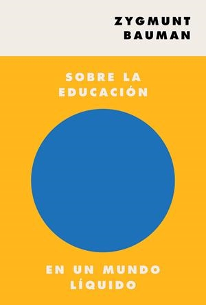 SOBRE LA EDUCACIÓN EN UN MUNDO LÍQUIDO | 9788449337505 | BAUMAN, ZYGMUNT | Llibreria Online de Tremp