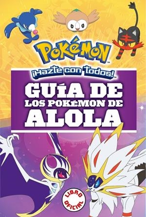 GUÍA DE LOS POKÉMON DE ALOLA (COLECCIÓN POKÉMON) | 9788490439654 | AUTORES VARIOS | Llibreria Online de Tremp