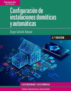 CONFIGURACIÓN DE INSTALACIONES DOMÓTICAS Y AUTOMÁTICAS 2.ª EDICIÓN 2019 | 9788428341028 | GALLARDO VÁZQUEZ, SERGIO | Llibreria Online de Tremp