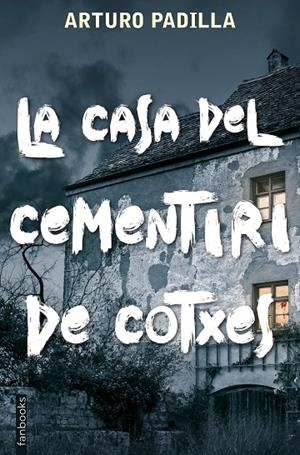 LA CASA DEL CEMENTIRI DE COTXES | 9788417515935 | ARTURO PADILLA | Llibreria Online de Tremp
