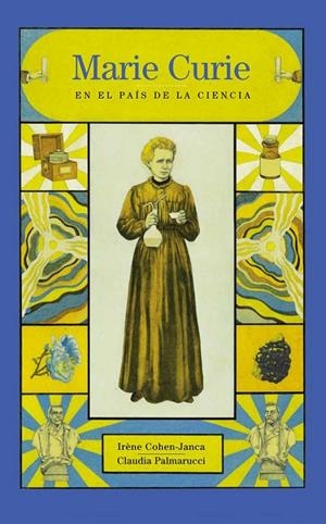 MARIE CURIE AL PAÍS DE LA CIÈNCIA | 9788412163674 | COHEN-JANCA, IRÈNE; PALMARUCCI, CLAUDIA | Llibreria Online de Tremp