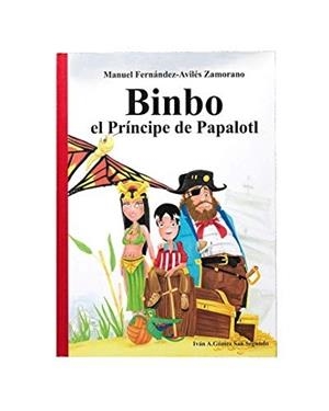 BINBO THE PRINCE OF PAPALOTL | 9788409123735 | FERNÁNDEZ AVILÉS ZAMORANO, MANUEL | Llibreria Online de Tremp