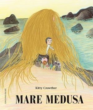 MARE MEDUSA | 9788412060034 | KITTY CROWTHER | Llibreria Online de Tremp