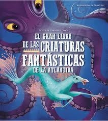 EL GRAN LIBRO DE LAS CRIATURAS FANTÁSTICAS DE LA A | 9788417452940