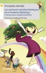 LES AVENTURES EXTRABOMBÀSTIQUES DE LA FREDERICA BLADULIQUI (I ELS PERVERSOS XIMPLUMSTIMFLINS) | 9788417599836 | GALOFRE, POL; OLID, BEL | Llibreria Online de Tremp