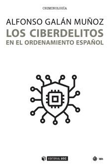 LOS CIBERDELITOS EN EL ORDENAMIENTO ESPAÑOL | 9788491806394 | GALÁN MUÑOZ, ALFONSO