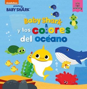 BABY SHARK Y LOS COLORES DEL OCÉANO (BABY SHARK) | 9788448856465 | NICKELODEON, | Llibreria Online de Tremp