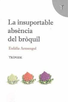 LA INSUPORTABLE ABSÈNCIA DEL BRÒQUIL | 9788412235111 | ARMENGOL ABRIL, EULÀLIA | Llibreria Online de Tremp