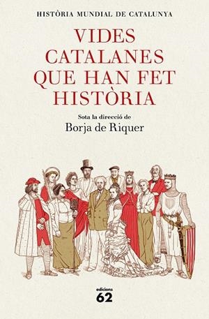 VIDES CATALANES QUE HAN FET HISTÒRIA | 9788429778847 | BORJA DE RIQUER (DIRECTOR) | Llibreria Online de Tremp