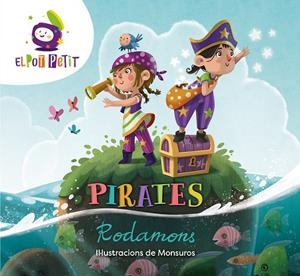 PIRATES RODAMONS | 9788418318337 | EL POT PETIT,/MONSUROS, | Llibreria Online de Tremp