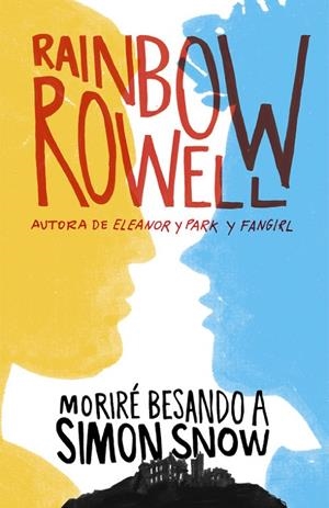 MORIRÉ BESANDO A SIMON SNOW (SIMON SNOW 1) | 9788420483948 | ROWELL, RAINBOW