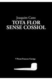 TOTA FLOR SENSE COSSIOL | 9788412171259 | CANO, JOAQUIM | Llibreria Online de Tremp