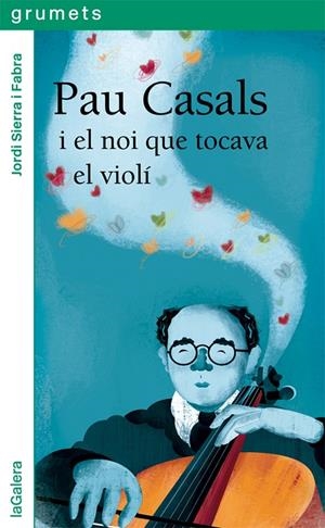 PAU CASALS I EL NOI QUE TOCAVA EL VIOLÍ | 9788424667528 | SIERRA I FABRA, JORDI | Llibreria Online de Tremp