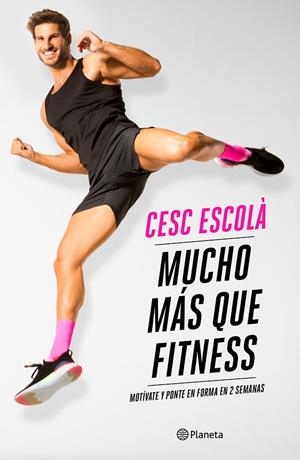 MUCHO MÁS QUE FITNESS | 9788408237181 | ESCOLÀ, CESC | Llibreria Online de Tremp