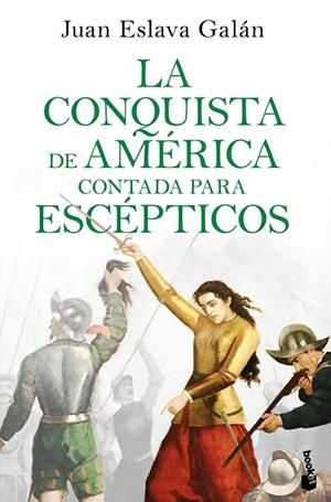 LA CONQUISTA DE AMÉRICA CONTADA PARA ESCÉPTICOS | 9788408234098 | ESLAVA GALÁN, JUAN | Llibreria Online de Tremp