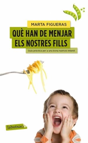 QUÈ HAN DE MENJAR ELS NOSTRES FILLS | 9788499307176 | FIGUERAS, MARTA | Llibreria Online de Tremp