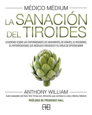 MÉDICO MÉDIUM. LA SANACIÓN DEL TIROIDES | 9788415292784 | WILLIAM, ANTHONY | Llibreria Online de Tremp