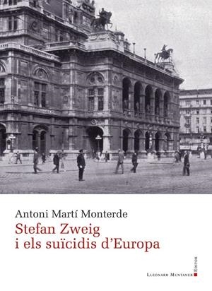 STEFAN ZWEIG I ELS SUÏCIDIS D'EUROPA | 9788417833312 | MARTÍ MONTERDE, ANTONI | Llibreria Online de Tremp