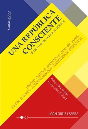 UNA REPÚBLICA CONSCIENTE. 15 CONVERSACIONES PARA LA REFLEXIÓN | 9788412241822 | ORTIZ I SERRA, JOAN | Llibreria Online de Tremp