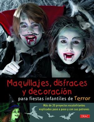 MAQUILLAJES, DISFRACES Y DECORACIÓN PARA FIESTAS INFANTILES DE TERROR | 9788498742763 | VARIOS AUTORES