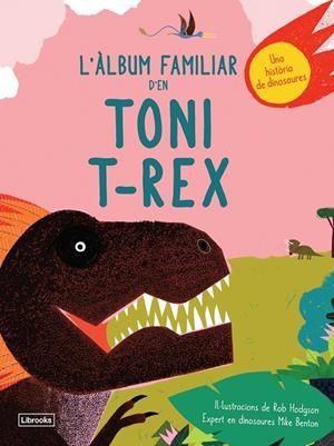 L'ÀLBUM FAMILIAR D'EN TONI T-REX | 9788494957833 | BENTON, MIKE/HODGSON, ROB | Llibreria Online de Tremp