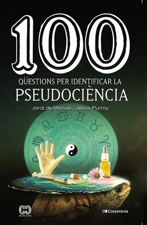 100 QÜESTIONS PER IDENTIFICAR LA PSEUDOCIÈNCIA | 9788413560243 | PURROY VÁZQUEZ , JESÚS/DE MANUEL I BARRABÍN, JORDI | Llibreria Online de Tremp