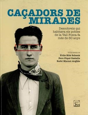 CAÇADORS DE MIRADES | 9788412193596 | RITZ SCHENK, FRITZ; PIQUÉ CASTELLS, PERE; MARSOL ARQÜES, RAFEL | Llibreria Online de Tremp