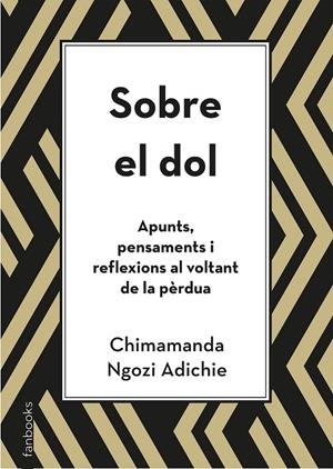 SOBRE EL DOL. APUNTS, PENSAMENTS I REFLEXIONS AL VOLTANT DE LA PÈRDUA | 9788418327391 | NGOZI ADICHIE, CHIMAMANDA | Llibreria Online de Tremp