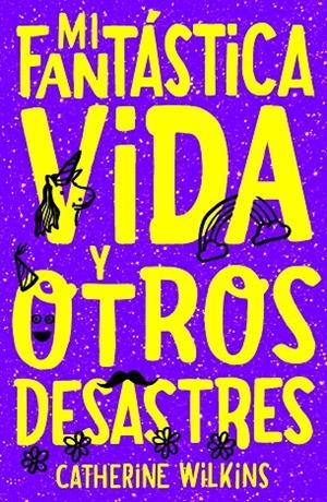 MI FANTÁSTICA VIDA Y OTROS DESASTRES | 9788468347097 | WILKINS, CATHERINE | Llibreria Online de Tremp