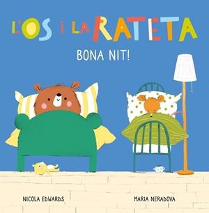 BONA NIT! (L'ÓS I LA RATETA. MANS PETITONES) | 9788448856113 | EDWARDS, NICOLA/NERADOVA, MARIA | Llibreria Online de Tremp