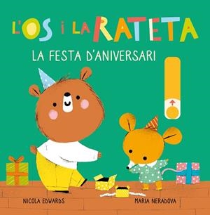 LA FESTA D'ANIVERSARI (L'ÓS I LA RATETA. MANS PETITONES) | 9788448857257 | EDWARDS, NICOLA/NERADOVA, MARIA | Llibreria Online de Tremp