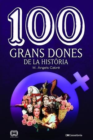 100 GRANS DONES DE LA HISTÒRIA | 9788413560298 | CABRÉ CASTELLS , MARIA ÀNGELS | Llibreria Online de Tremp
