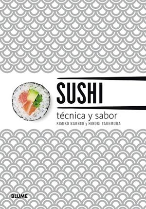 SUSHI. TÉCNICA Y SABOR (2019) | 9788417254643 | BARBER, KIMIKO | Llibreria Online de Tremp