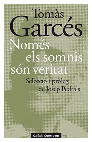 NOMÉS ELS SOMNIS SÓN VERITAT | 9788418526497 | GARCÉS, TOMÀS | Llibreria Online de Tremp