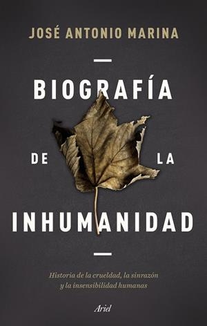 BIOGRAFÍA DE LA INHUMANIDAD | 9788434433304 | MARINA, JOSÉ ANTONIO | Llibreria Online de Tremp