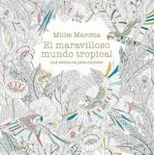 EL MARAVILLOSO MUNDO TROPICAL | 9788498018721 | MAROTTA, MILLIE