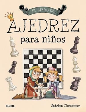 EL LIBRO DE AJEDREZ PARA NIÑOS | 9788417254964 | CHEVANNES, SABRINA | Llibreria Online de Tremp