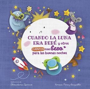 CUANDO LA LUNA ERA BEBÉ Y OTROS CUENTOS CON BESO PARA LAS BUENAS NOCHES (PEQUEÑA | 9788448857080 | PÉREZ-SAUQUILLO MUÑOZ, VANESA/APARICIO, ALMUDENA | Llibreria Online de Tremp