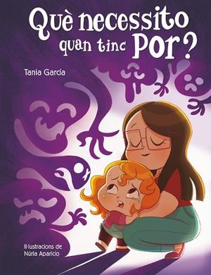 QUÈ NECESSITO QUAN TINC POR? | 9788448857752 | GARCÍA, TANIA | Llibreria Online de Tremp