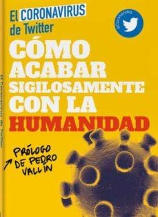 CÓMO ACABAR SIGILOSAMENTE CON LA HUMANIDAD | 9788417623715 | EL CORONAVIRUS DE TWITTER