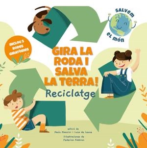 GIRA LA RODA I SALVA LA TERRA! RECICLATGE | 9788468272191 | Llibreria Online de Tremp