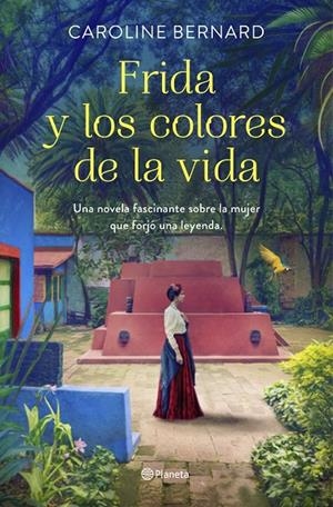 FRIDA Y LOS COLORES DE LA VIDA | 9788408241249 | BERNARD, CAROLINE | Llibreria Online de Tremp