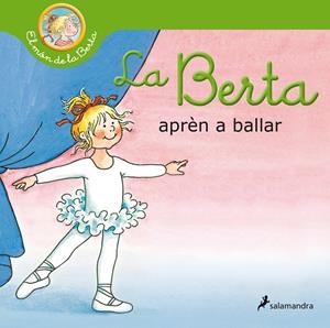 LA BERTA APRÈN A BALLAR (EL MÓN DE LA BERTA) | 9788418174827 | SCHNEIDER, LIANE | Llibreria Online de Tremp